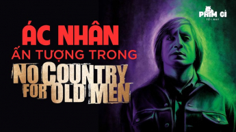Phim Gì Tối Nay - Tập 154: Ác Nhân Ấn Tượng Trong No Country For Old Men